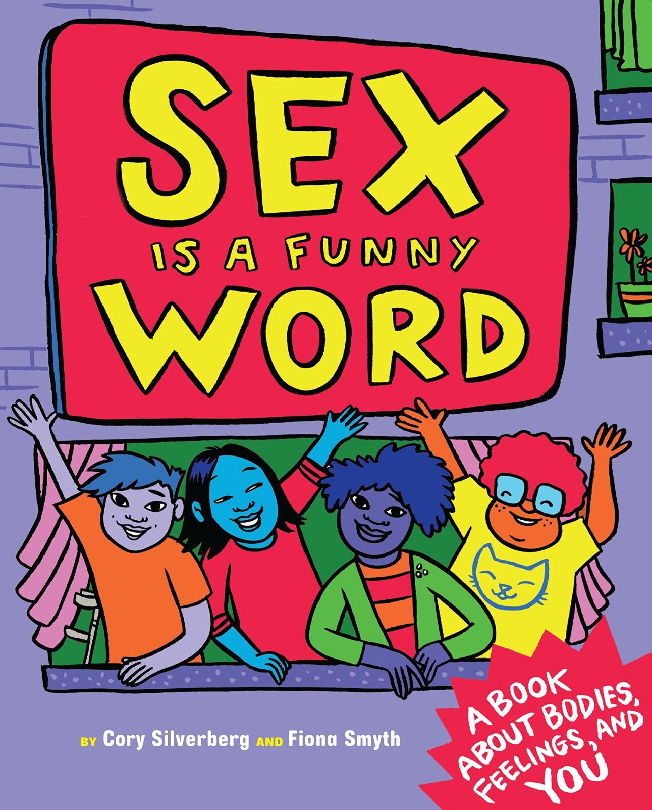 4. Sex is a Funny Word by Cory Silverberg, illustrated by Fiona Smyth